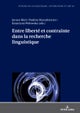 Entre Liberte Et Contrainte Dans La Recherche Linguistique