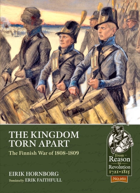 The Kingdom Torn Apart - The Finnish War of 1808-09