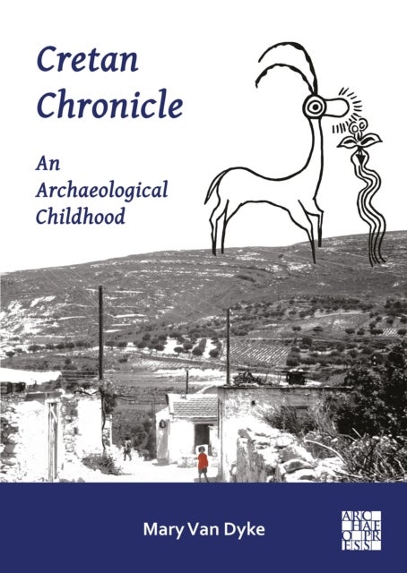Cretan Chronicle: An Archaeological Childhood