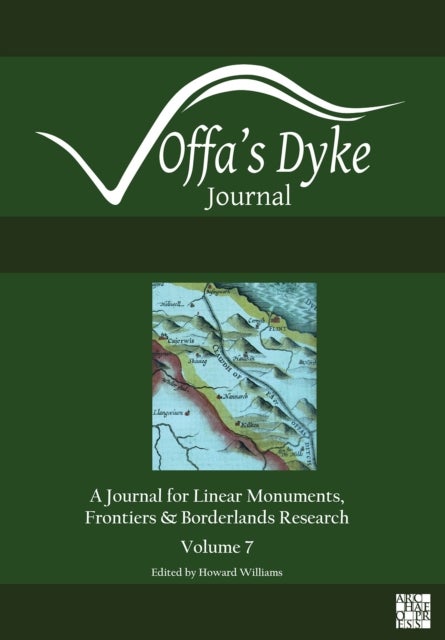 Offa's Dyke Journal: Volume 7 for 2025 - A Journal for Linear Monuments, Frontiers and Borderlands Research