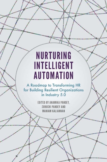 Nurturing Intelligent Automation - A Roadmap to Transforming HR for Building Resilient Organizations in Industry 5.0