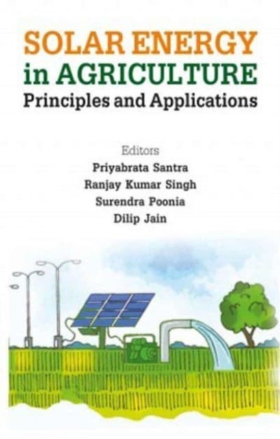 Solar Energy in Agriculture - Principles and Applications