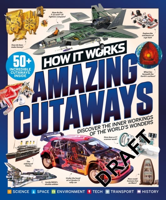 How it Works: Book of Amazing Cutaways - Discover the Inner Workings of the World's Wonders