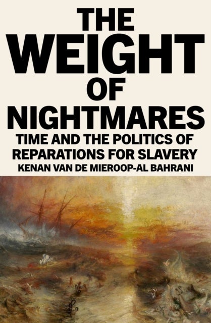 The Weight of Nightmares - Time and the Politics of Reparations for Slavery
