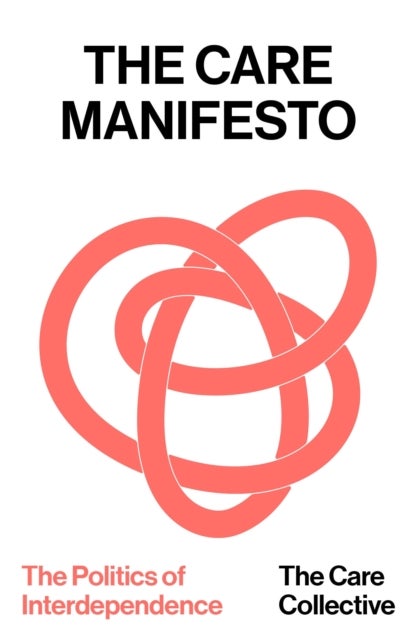 The Care Manifesto - The Politics of Interdependence
