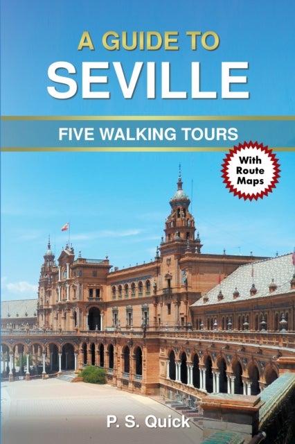 A Guide to Seville - Five Walking Tours