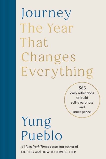 Journey - The Year That Changes Everything: 365 Daily Reflections to Build Self-Awareness and Inner Peace