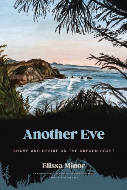 Another Eve - Shame and Desire on the Oregon Coast