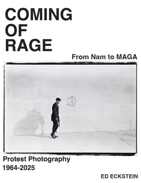 Coming of Rage - From to Nam to MAGA: Protest Photography 1964-2025