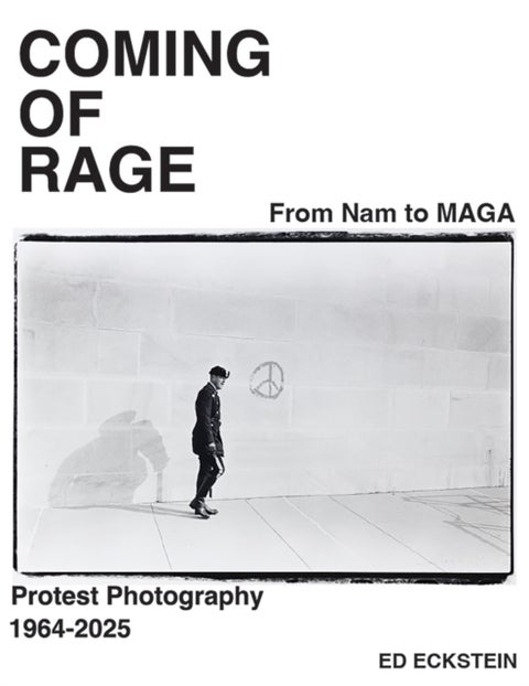 Coming of Rage - From to Nam to MAGA: Protest Photography 1964-2025