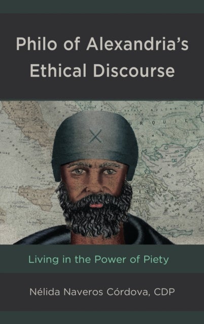 Philo of Alexandria’s Ethical Discourse - Living in the Power of Piety