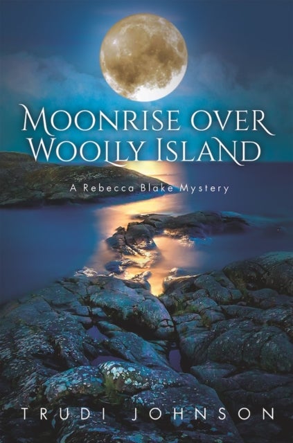 Moonrise Over Woolly Mountain - A Rebecca Blake Mystery