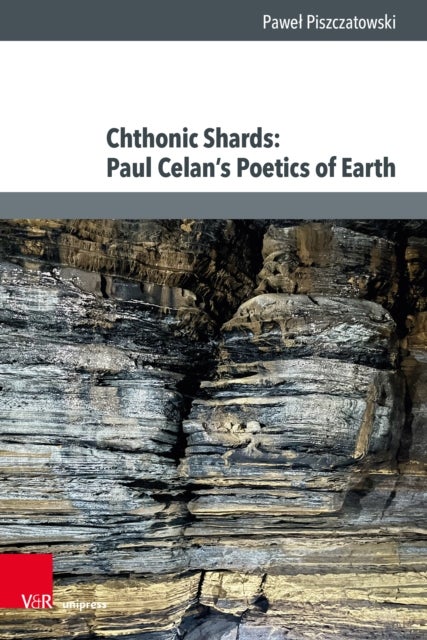 Chthonic Shards: Paul Celan’s Poetics of Earth
