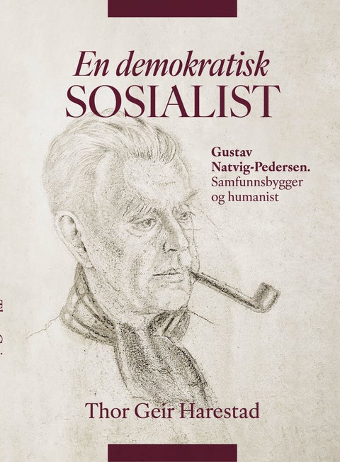 En demokratisk sosialist - Gustav Natvig-Pedersen : samfunnsbygger og humanist