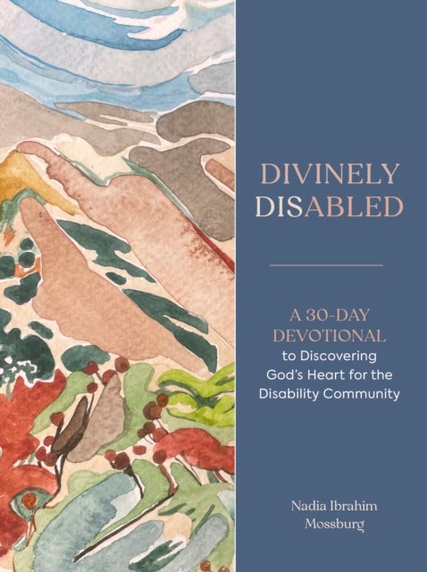 Divinely Disabled - A 30-Day Devotional to Discovering God's Heart for the Disability Community