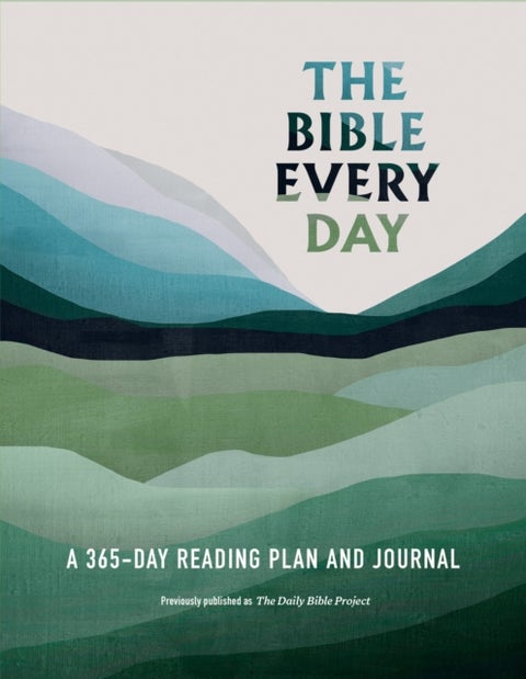 The Bible Every Day - A 365-Day Reading Plan and Journal