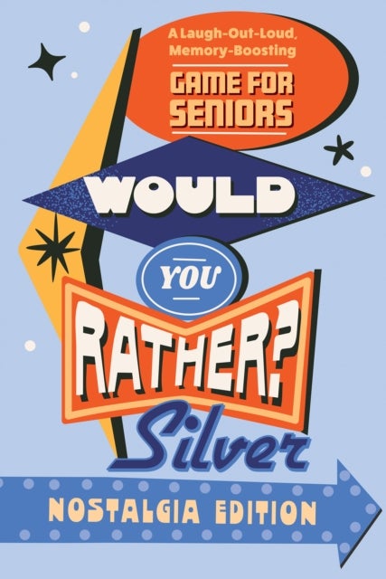 Would You Rather? Silver: Nostalgia Edition - A Laugh-Out-Loud, Memory-Boosting Game for Seniors