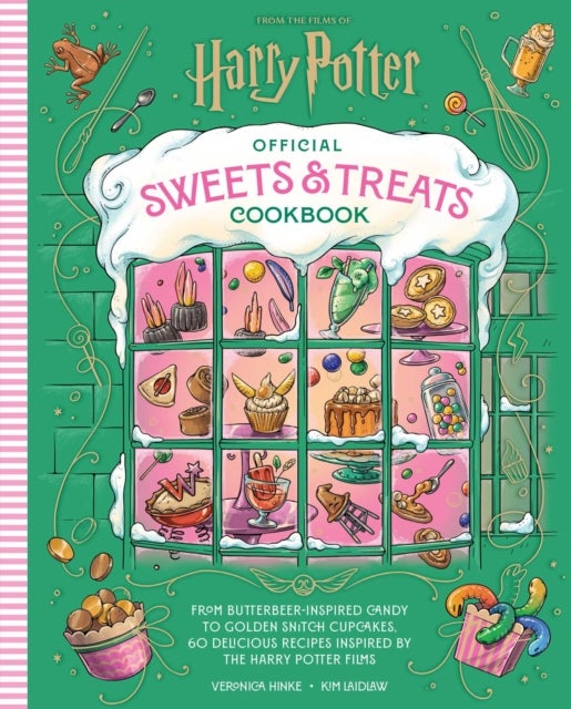 Harry Potter Official Sweets and Treats Cookbook - From Butterbeer-Inspired Candy to Golden Snitch Cupcakes, 60 Delicious Recipes Inspired by the Harry Potter Films