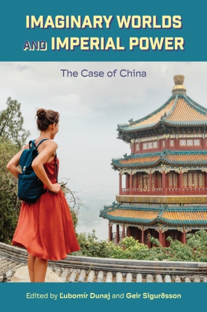 Imaginary Worlds and Imperial Power - The Case of China