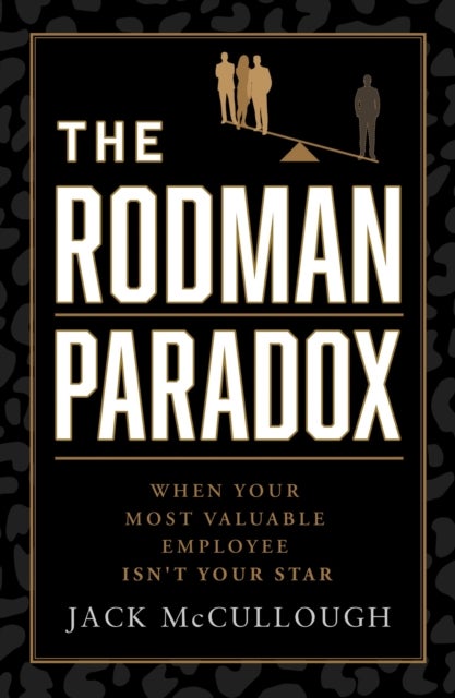 Rodman Paradox - When Your Most Valuable Employee Isn't Your Star