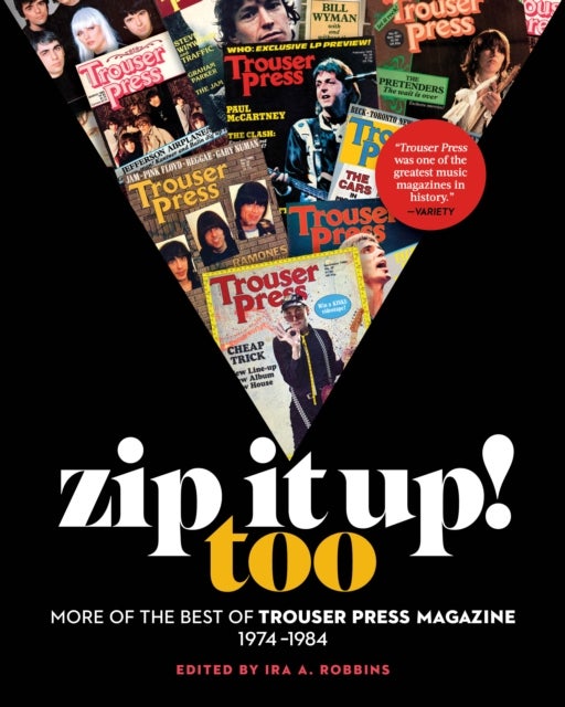 Zip It Up! Too - More of the Best of Trouser Press Magazine 1974-1984