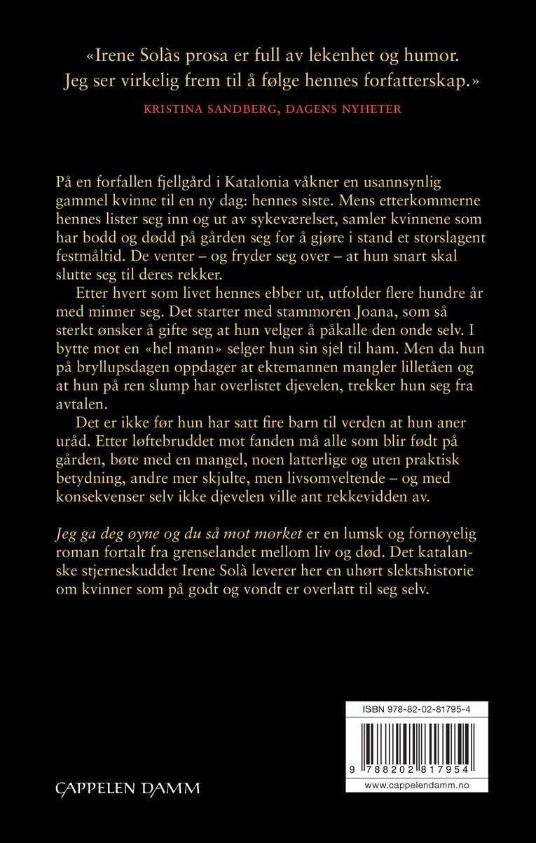 Jeg ga deg øyne og du så mot mørket