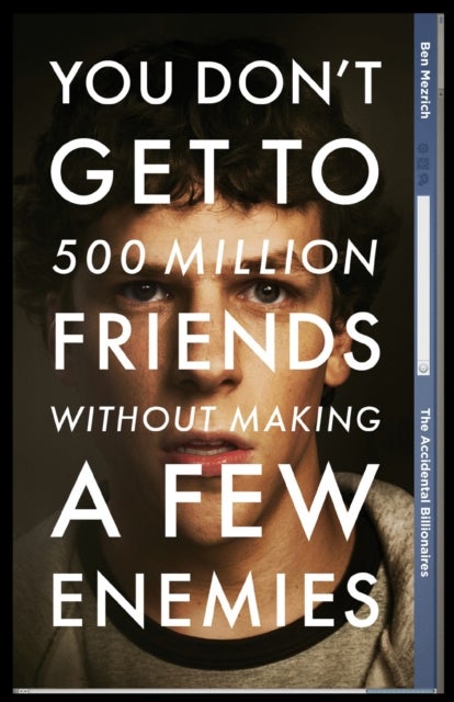 The Accidental Billionaires - Sex, Money, Betrayal and the Founding of Facebook