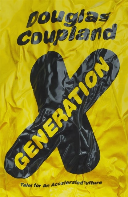 Generation X - Tales for an Accelerated Culture