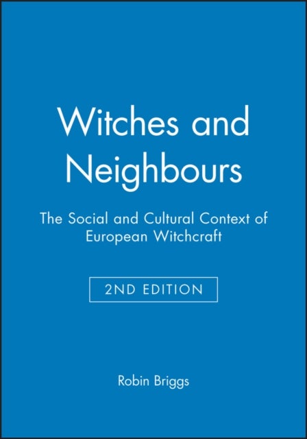Witches and Neighbours - The Social and Cultural Context of European Witchcraft