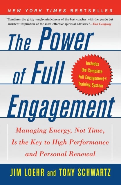 The Power of Full Engagement - Managing Energy, Not Time, Is the Key to High Performance and Personal Renewal