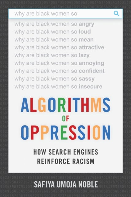 Algorithms of Oppression - How Search Engines Reinforce Racism