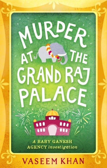 Murder at the Grand Raj Palace - Baby Ganesh Agency Book 4