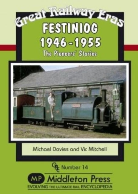 Festiniog 1946-55 - The Pioneers' Stories