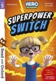 Read with Oxford: Stage 5: Hero Academy: Superpower Switch