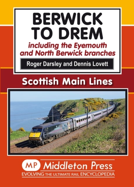Berwick to Drem - The East Coast Main Line Including Eyemouth and North Berwick Branches