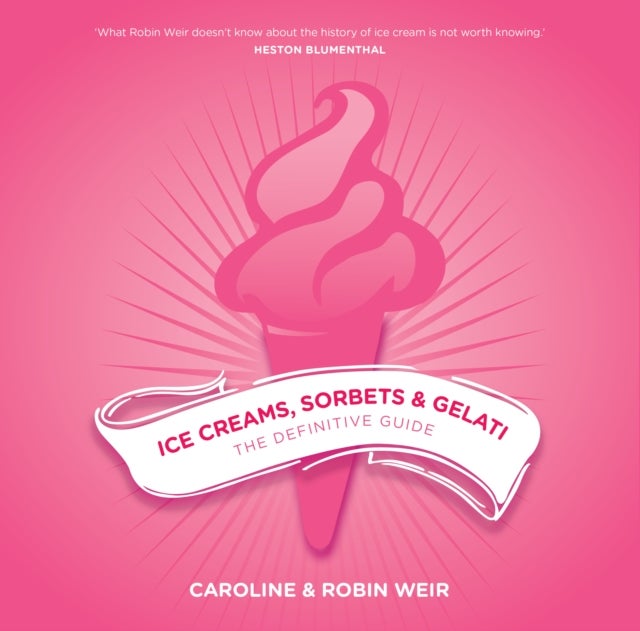 Ice Creams, Sorbets and Gelati - The Definitive Guide