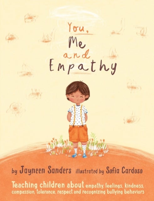 You, Me and Empathy - Teaching children about empathy, feelings, kindness, compassion, tolerance, respect and recognizing bullying behaviors