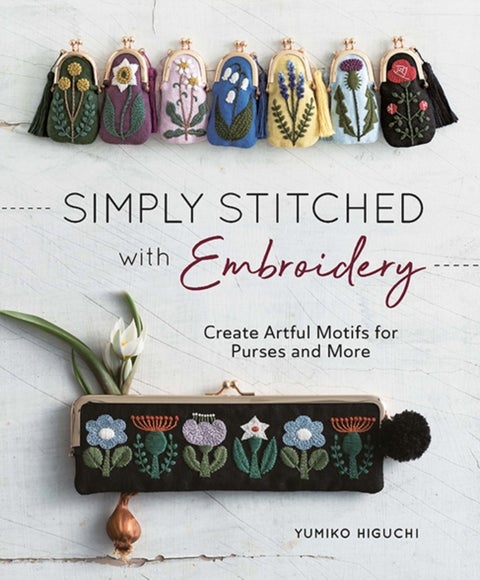 Simply Stitched with Embroidery - Create Artful Motifs for Purses and More