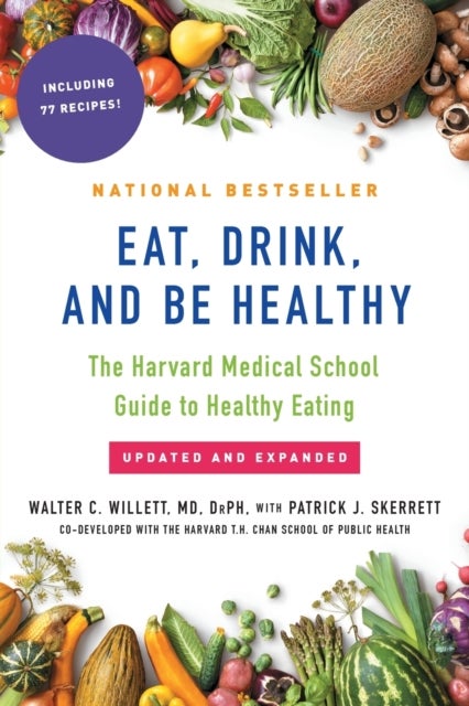 Eat, Drink, and Be Healthy - The Harvard Medical School Guide to Healthy Eating