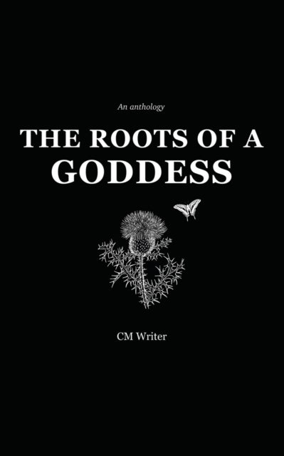 The Roots of a Goddess - An Anthology