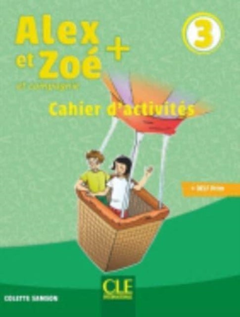 Alex et Zoe + 3: Cahier d'activites - Cahier d'activites 3