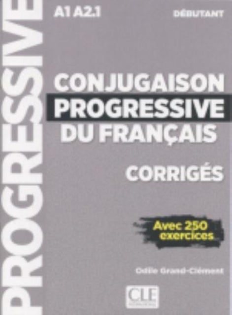 Conjugaison progressive du francais - Corriges debutant A1-A2.1