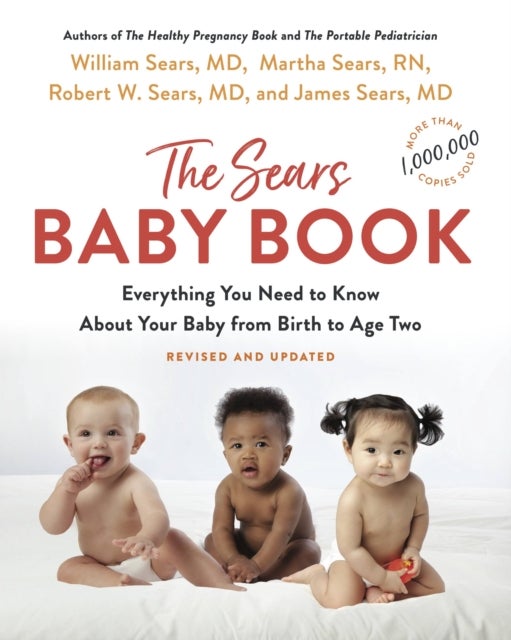 The Sears Baby Book - Everything You Need to Know About Your Baby from Birth to Age Two