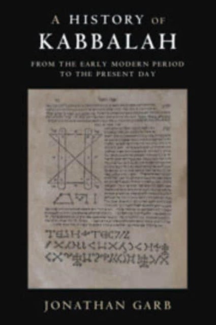 A History of Kabbalah - From the Early Modern Period to the Present Day