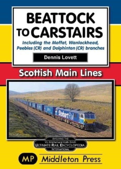 Beattock to Carstairs. - Including the Moffat, Wanlockhead, Peebles (CR) and Dolphinton (CR) Branches.