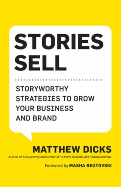 Stories Sell - Storyworthy Strategies to Grow Your Business and Brand