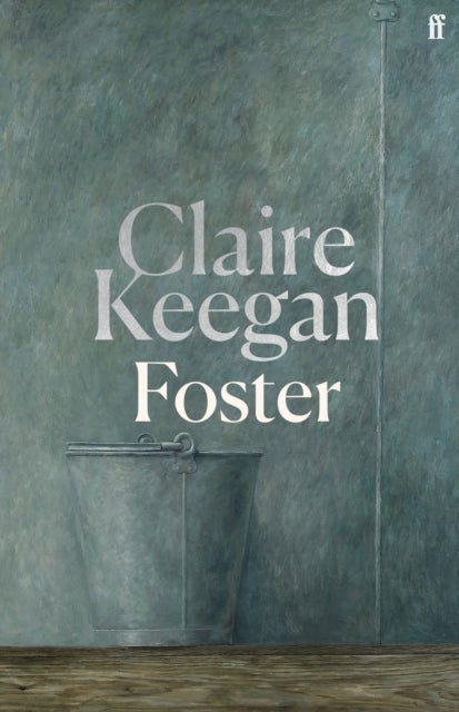 Foster - by the Booker-shortlisted author of Small Things Like These
