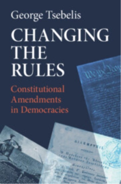 Changing the Rules - Constitutional Amendments in Democracies