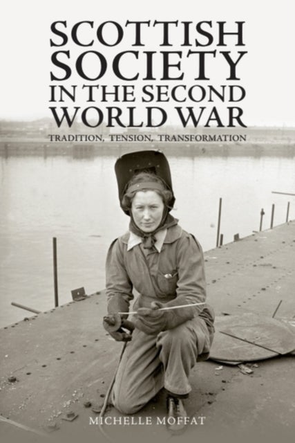 Scottish Society in the Second World War - Tradition, Tension, Transformation