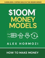 $100m Money Models - How to Make Money